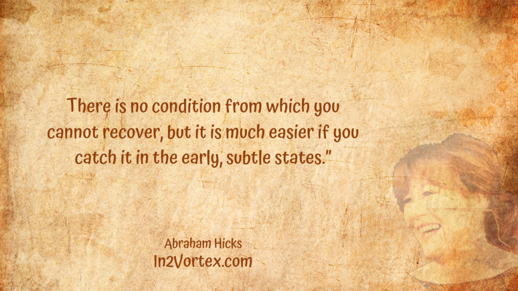 There is no condition from which you cannot recover, but it is much easier if you catch it in the early, subtle states.”