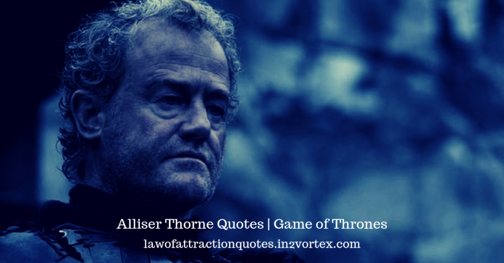 Alliser Thorne Quotes - Game of Thrones - in2vortex